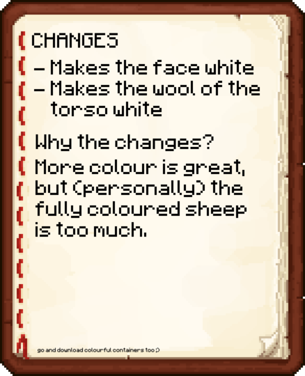 Changes: makes the face white, makes the wool of the torso white. Why the changes? More colour is great but (personally) the fully coloured sheep is too much.