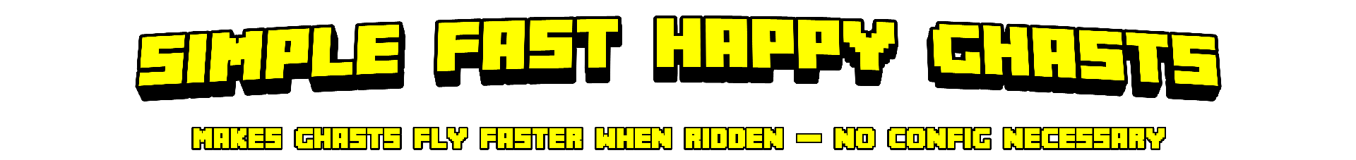 The words "simple fast happy ghasts" displayed in large blocky letters. Below, in smaller text, are the words "makes ghasts fly faster when ridden no config necessary".