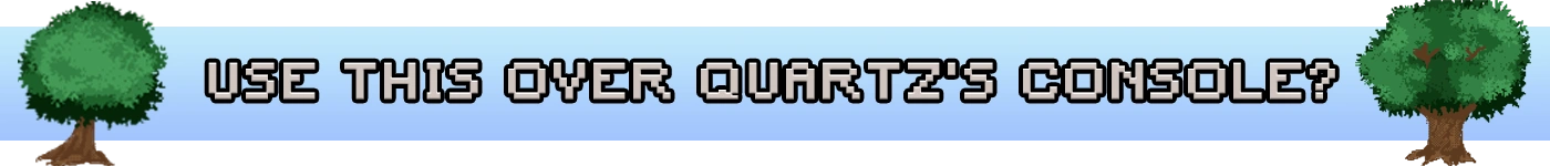 Use this over Quartz's Console?