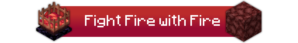 Fight Fire with Fire
